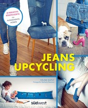 Jeans-Upcycling - 28 kreative Nähprojekte für ausgediente Hosen