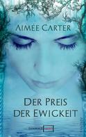 Aimee Carter: Der Preis der Ewigkeit ★★★★