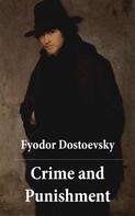 Fyodor Dostoevsky: Crime and Punishment (The Unabridged Garnett Translation) 