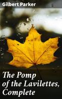 Gilbert Parker: The Pomp of the Lavilettes, Complete 