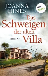 Das Schweigen der alten Villa - Roman | Ein fesselnder Toskanakrimi und ein düsteres Familiengeheimnis