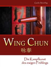 Wing Chun - Die Kampfkunst des ewigen Frühlings