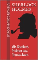 Arthur Conan Doyle: Sherlock Holmes - Als Sherlock Holmes aus Lhassa kam ★★★★★