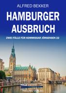 Alfred Bekker: Hamburger Ausbruch: Zwei Fälle für Kommissar Jörgensen 22 ★★★★