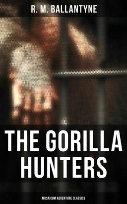 The Gorilla Hunters (Musaicum Adventure Classics)