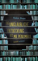 Robin Sloan: Die unglaubliche Entdeckung des Mr. Penumbra ★★★★★