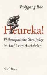 Heureka! - Philosophische Streifzüge im Licht von Anekdoten