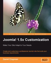 Joomla! 1.5x Customization: Make Your Site Adapt to Your Needs - Create and customize a professional Joomla! site that suits your business requirements