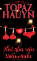 Topaz Hauyn: Flirt über roter Unterwäsche 
