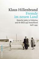 Klaus Hillenbrand: Fremde im neuen Land 
