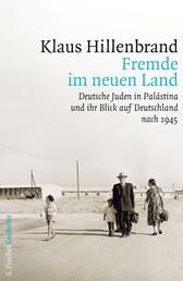 Fremde im neuen Land - Deutsche Juden in Palästina und ihr Blick auf Deutschland nach 1945