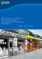 EDEKABANK AG, Hamburg: Dokumentation der Geschichte der EDEKA Zentralorganisationen unter besonderer Berücksichtigung der EDEKABANK AG 1907 bis 2012 