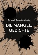Christoph Sebastian Widdau: Die Mangel 