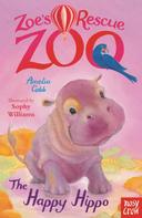 Amelia Cobb: Zoe's Rescue Zoo: The Happy Hippo 