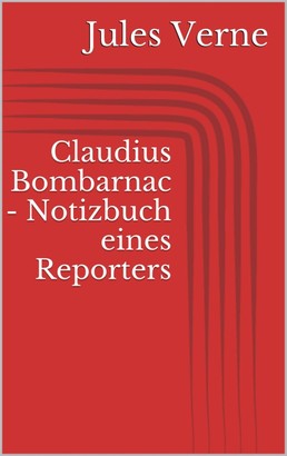 Claudius Bombarnac - Notizbuch eines Reporters