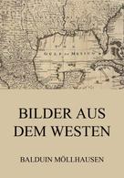 Balduin Möllhausen: Bilder aus dem Westen ★★★★