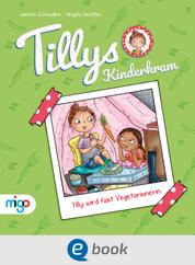 Tillys Kinderkram. Tilly wird fast Vegetarianerin - Fröhlich-freches und flauseflusigleichtes Vorlesebuch ab 4 Jahren