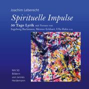 Spirituelle Impulse - 50 Tage Lyrik mit Versen von Ingeborg Bachmann, Meister Eckhart, Ulla Hahn u.a.