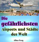 Alina Frey: Die gefährlichsten Airports und Städte der Welt 