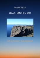Werner Vieler: OKAY - MACHEN WIR 