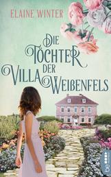 Die Töchter der Villa Weißenfels - Zwei Frauen und eine schicksalhafte Entscheidung.