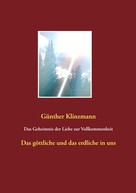 Günther Klinzmann: Das Geheimnis der Liebe zur Vollkommenheit 