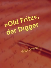 »Old Fritz«, der Digger - Erzählung aus den Goldfeldern Australiens