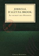 Coralie Desportes: Journal d'Aleyna Brook : Le secret des Oxiones 