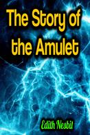 Edith Nesbit: The Story of the Amulet 