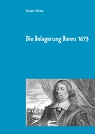 Norbert Flörken: Die Belagerung Bonns 1673 
