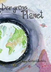 Der Grüne Planet - Eine utopisch-technische und abenteuerliche Erzählung