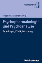 Psychoanalyse und Psychopharmakologie - Grundlagen, Klinik, Forschung