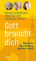 Michael Defrancesco: Gott braucht dich 