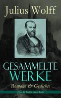 Julius Wolff: Gesammelte Werke: Romane & Gedichte (Über 80 Titel in einem Buch) 