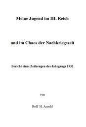 Eine Jugend im III. Reich und im Chaos der Nachkriegszeit - Bericht eines Zeitzeugen des Jahrgangs 1932