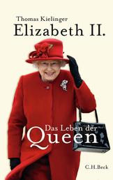 Elizabeth II. - Das Leben der Queen