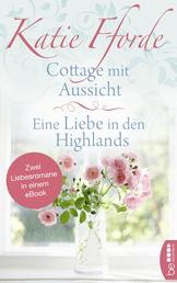 Cottage mit Aussicht / Eine Liebe in den Highlands - Zwei Liebesromane in einem eBook