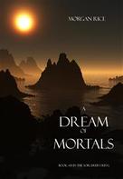 Morgan Rice: A Dream of Mortals (Book #15 in the Sorcerer's Ring) ★★★