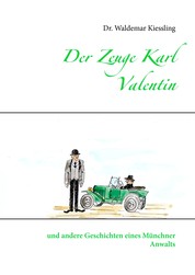 Der Zeuge Karl Valentin - und andere Geschichten eines Münchner Anwalts