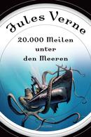 Jules Verne: 20000 Meilen unter den Meeren (Roman) - mit Illustrationen 