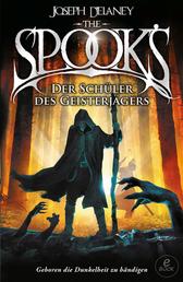 The Spook's 1 - Spook. Band 1: Der Schüler des Geisterjägers. Neuauflage der erfolgreichen Spook-Jugendbuchreihe. Dark Fantasy ab 12.