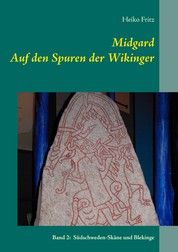 Midgard - Auf den Spuren der Wikinger - Band 2: Südschweden - Skåne und Blekinge