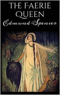 Edmund Spenser: The Faerie Queen 