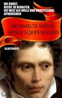 Arthur Schopenhauer: Gesamelte Werke Arthur Schopenhauers. Illustrierte 