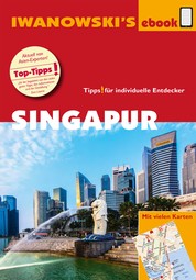 Singapur - Reiseführer von Iwanowski - Individualreiseführer mit Kartendownload
