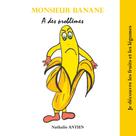 Nathalie Antien: Monsieur Banane a des problèmes 