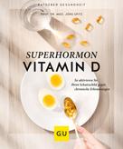 Prof. Dr. med. Jörg Spitz: Superhormon Vitamin D ★★★★