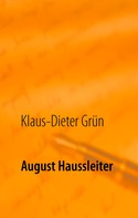 Klaus-Dieter Grün: August Haussleiter 