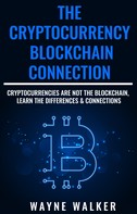 Wayne Walker: The Cryptocurrency - Blockchain Connection 