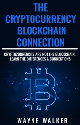 The Cryptocurrency - Blockchain Connection - Cryptocurrencies Are Not The Blockchain, Learn The Differences & Connections